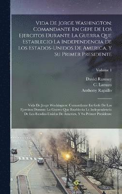 David Ramsay, Anthony Rapallo, C Lanuzo, C. Lanuzo - Vida De Jorge Washington, Inbunden