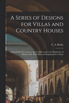 A Series of Designs for Villas and Country Houses 1