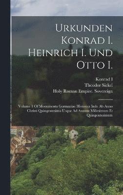 Urkunden Konrad I. Heinrich I. Und Otto I. 1