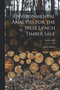 bokomslag Environmental Analysis for the West Lynch Timber Sale; Volume 2002