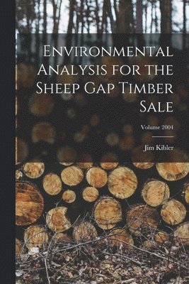 Environmental Analysis for the Sheep Gap Timber Sale; Volume 2004 1