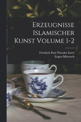 bokomslag Erzeugnisse islamischer kunst Volume 1-2