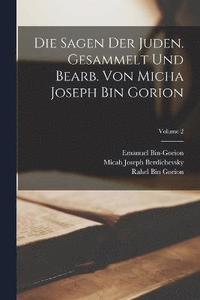 bokomslag Die Sagen der Juden. Gesammelt und bearb. von Micha Joseph bin Gorion; Volume 2