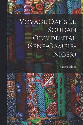 bokomslag Voyage dans le Soudan occidental (Sn-gambie-Niger)