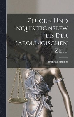 bokomslag Zeugen und Inquisitionsbeweis der Karolingischen Zeit