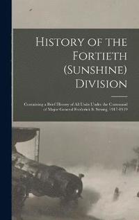 bokomslag History of the Fortieth (Sunshine) Division