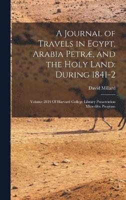 David Millard - Journal of Travels in Egypt, Arabia Petræ, and the Holy Land, Inbunden