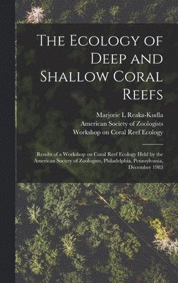 bokomslag The Ecology of Deep and Shallow Coral Reefs