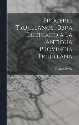 Prceres trujillanos, obra dedicado a la antigua Provincia trujillana 1