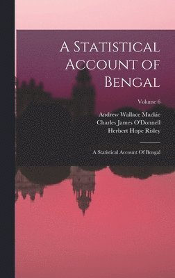 William Wilson Hunter, Hermann Michael Kisch, Andrew Wallace MacKie - Statistical Account of Bengal, Inbunden