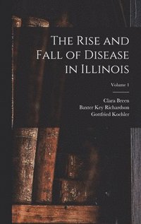 bokomslag Rise and Fall of Disease in Illinois; Volume 1