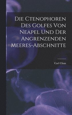 Carl Chun - ctenophoren des golfes von Neapel und der angrenzenden meeres-abschnitte, Inbunden