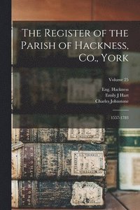 bokomslag The Register of the Parish of Hackness, Co., York