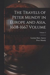 bokomslag The Travels of Peter Mundy in Europe and Asia, 1608-1667 Volume; Volume 2