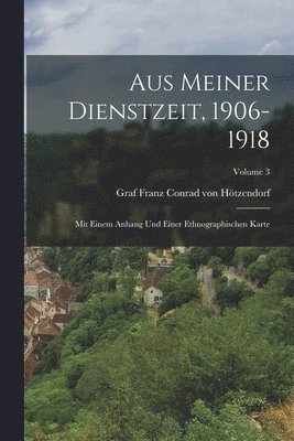 bokomslag Aus meiner Dienstzeit, 1906-1918; mit einem Anhang und einer ethnographischen Karte; Volume 3