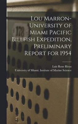 bokomslag Lou Marron-University of Miami Pacific Billfish Expedition, Preliminary Report for 1954