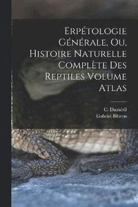 bokomslag Erptologie gnrale, ou, Histoire naturelle complte des reptiles Volume atlas