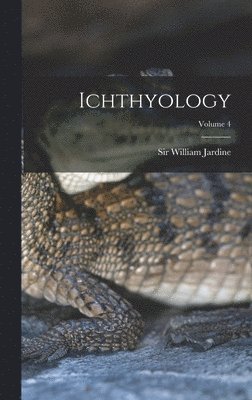William Jardine - Ichthyology; Volume 4, Inbunden