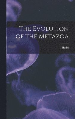 Evolution of the Metazoa