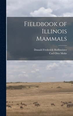 bokomslag Fieldbook of Illinois Mammals