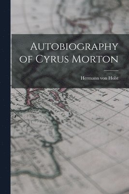 Autobiography of Cyrus Morton 1