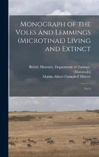 bokomslag Monograph of the Voles and Lemmings (Microtinae) Living and Extinct