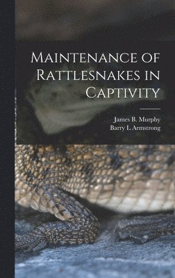 Maintenance of Rattlesnakes in Captivity 1