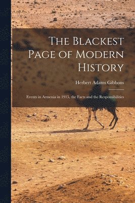 Herbert Adams Gibbons - Blackest Page of Modern History; Events in Armenia in 1915, the Facts and the Responsibilities, Häftad