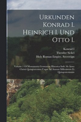 Urkunden Konrad I. Heinrich I. Und Otto I. 1