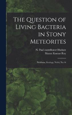 bokomslag The Question of Living Bacteria in Stony Meteorites