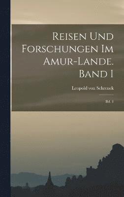 bokomslag Reisen und Forschungen im Amur-Lande. Band I