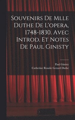 bokomslag Souvenirs de Mlle Duthe de l'opera, 1748-1830. Avec introd. et notes de Paul Ginisty