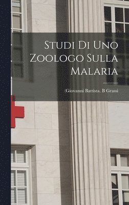 bokomslag Studi di uno zoologo sulla malaria