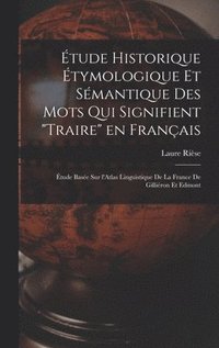 bokomslag tude historique tymologique et smantique des mots qui signifient &quot;Traire&quot; en franais