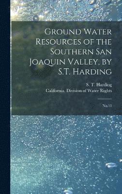 Ground Water Resources of the Southern San Joaquin Valley, by S.T. Harding