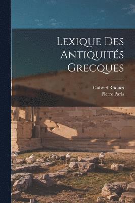 Lexique des antiquits grecques 1