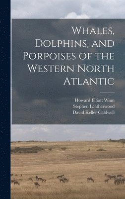 Whales, Dolphins, and Porpoises of the Western North Atlantic 1