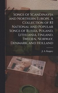 bokomslag Songs of Scandinavia and Northern Europe. A Collection of 83 National and Popular Songs of Russia, Poland, Lithuania, Finland, Sweden, Norway, Denmark, and Holland