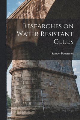 Researches on Water Resistant Glues 1