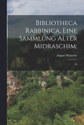 August Wünsche - Bibliotheca Rabbinica, eine Sammlung alter Midraschim;, Häftad