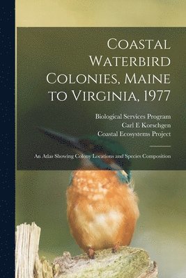 bokomslag Coastal Waterbird Colonies, Maine to Virginia, 1977