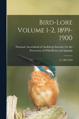 Bird-lore Volume 1-2, 1899-1900 1