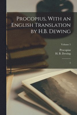 Procopius, With an English Translation by H.B. Dewing 1
