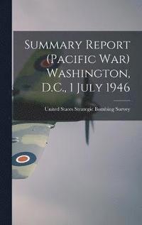 bokomslag Summary Report (Pacific war) Washington, D.C., 1 July 1946