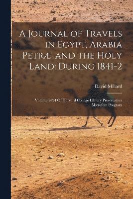 A Journal of Travels in Egypt, Arabia Petr, and the Holy Land 1