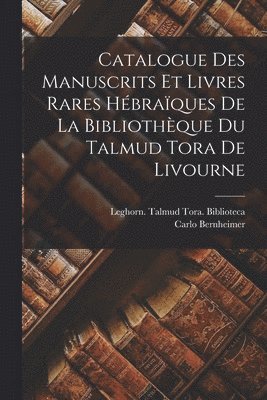 bokomslag Catalogue des manuscrits et livres rares hébraïques de la Bibliothèque du Talmud Tora de Livourne