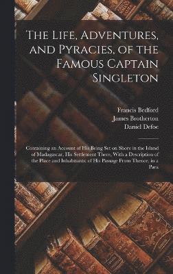 The Life, Adventures, and Pyracies, of the Famous Captain Singleton 1