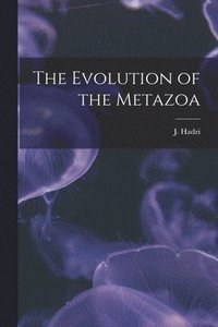bokomslag The Evolution of the Metazoa