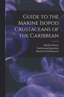 Guide to the Marine Isopod Crustaceans of the Caribbean 1
