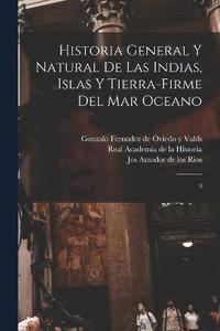 bokomslag Historia general y natural de las Indias, islas y tierra-firme del mar oceano